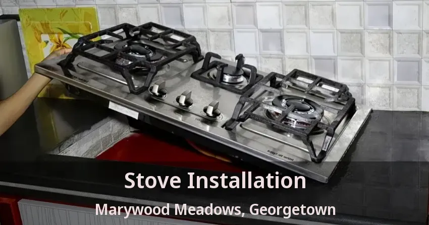 Stove Installation Marywood Meadows, Georgetown - ON