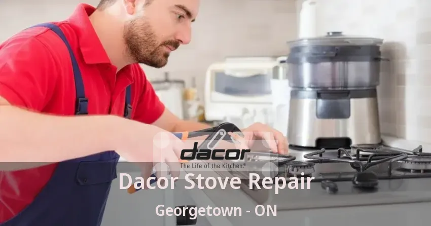Dacor Stove Repair Georgetown - ON