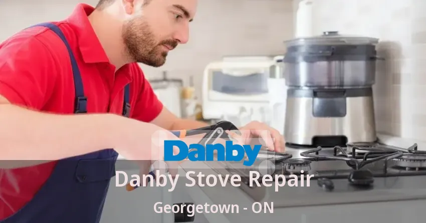 Danby Stove Repair Georgetown - ON