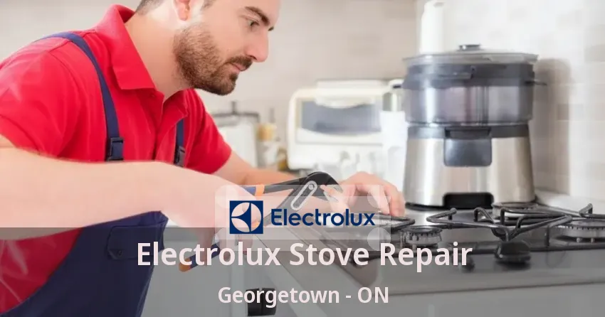 Electrolux Stove Repair Georgetown - ON
