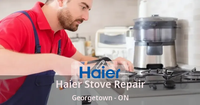 Haier Stove Repair Georgetown - ON