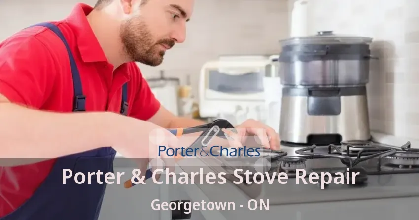 Porter & Charles Stove Repair Georgetown - ON