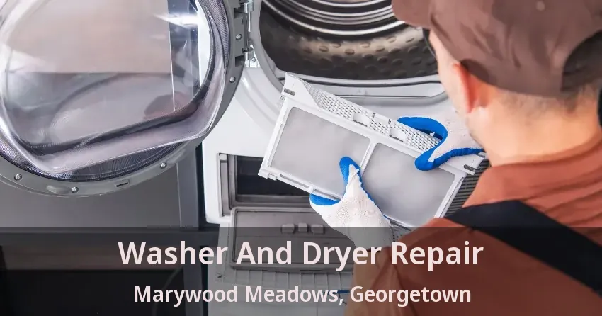 Washer And Dryer Repair Marywood Meadows, Georgetown - ON