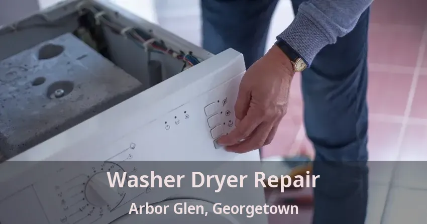 Washer Dryer Repair Arbor Glen, Georgetown - ON