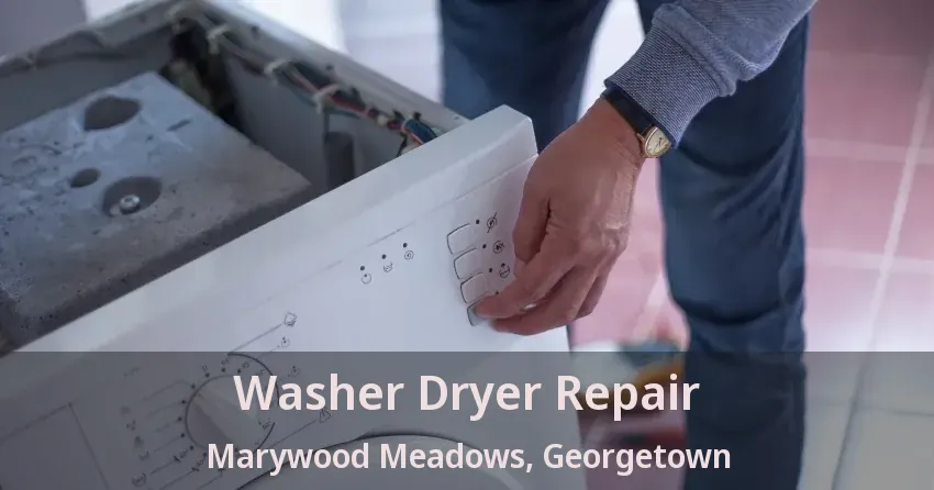 Washer Dryer Repair Marywood Meadows, Georgetown - ON