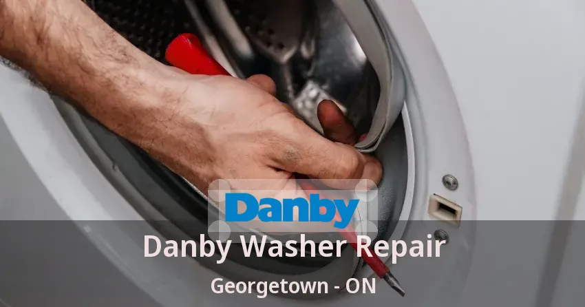 Danby Washer Repair Georgetown - ON