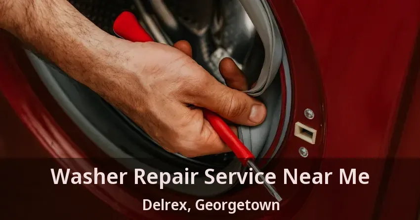 Washer Repair Service Near Me Delrex, Georgetown - ON