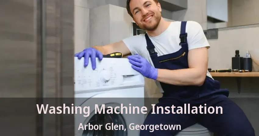 Washing Machine Installation Arbor Glen, Georgetown - ON