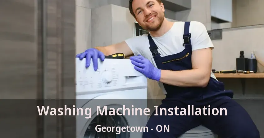 Washing Machine Installation Georgetown - ON