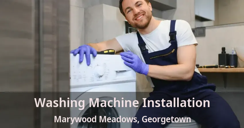 Washing Machine Installation Marywood Meadows, Georgetown - ON